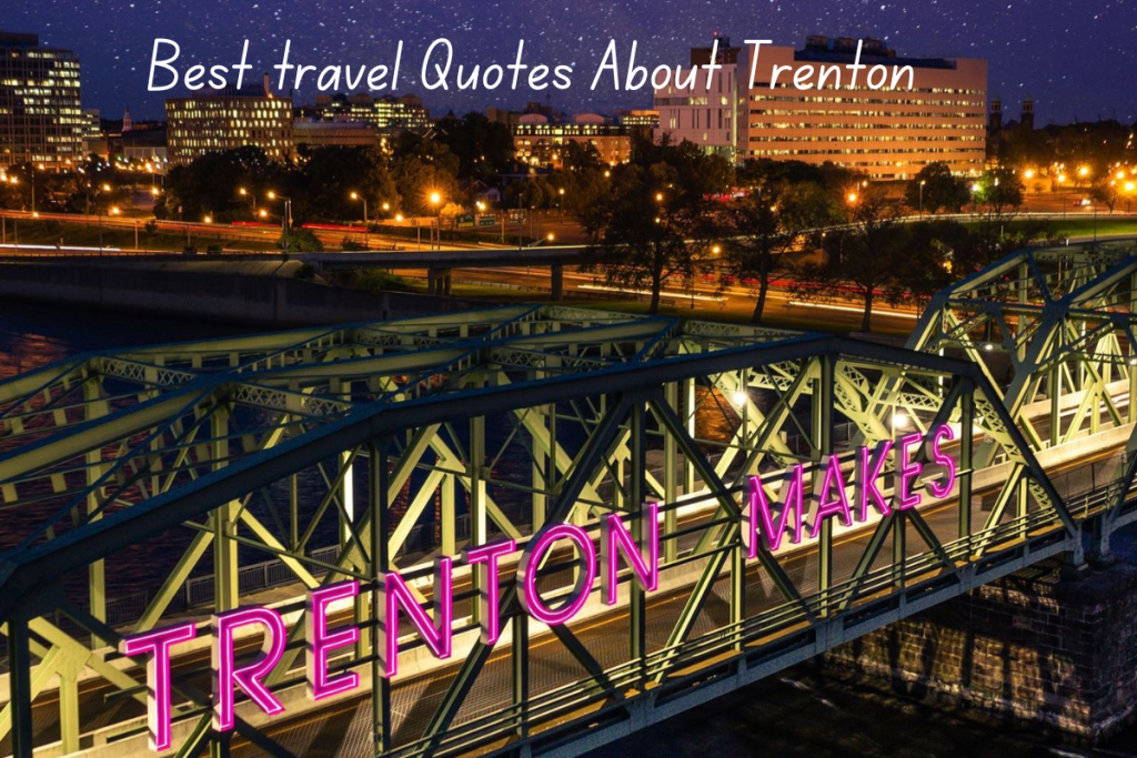 120+ Best travel Quotes About Trenton