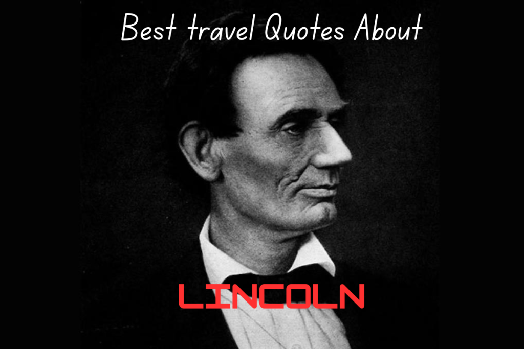 120+Best travel Quotes About Lincoln